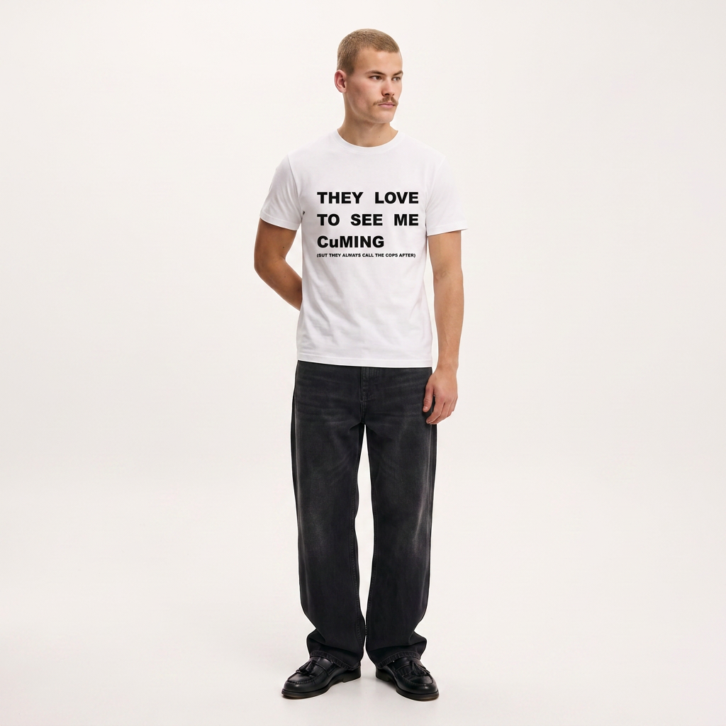 THEY LOVE TO SEE ME CUMING | T-SHIRT
